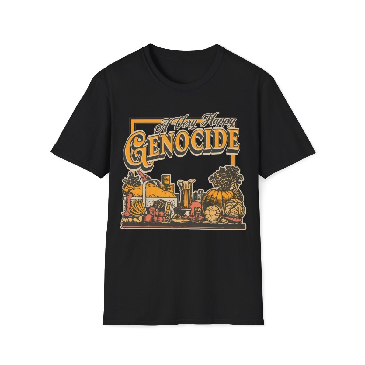 A Very Happy Genocide Thanksgiving Unisex T-Shirt - T - Generates