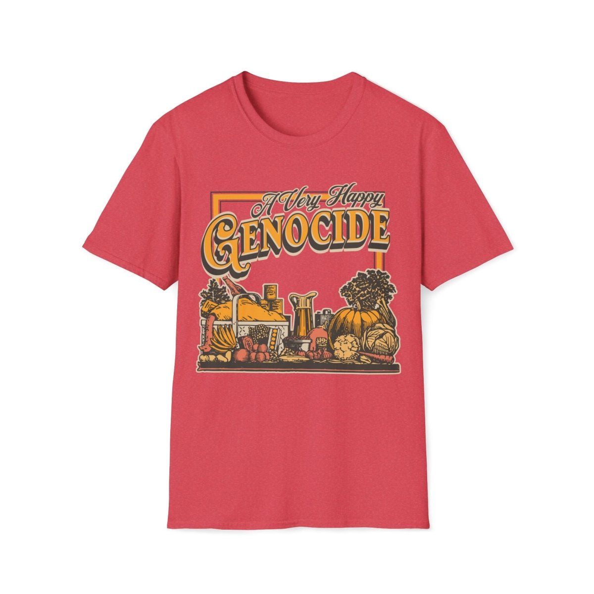 A Very Happy Genocide Thanksgiving Unisex T-Shirt - T - Generates