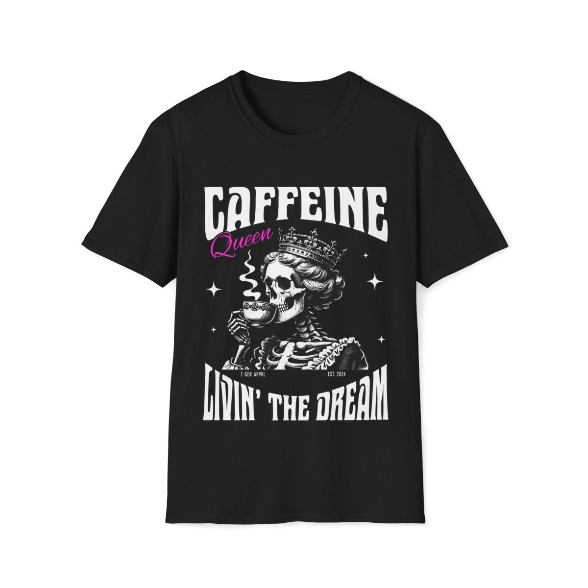 Caffeine Queen Living The Dream Unisex T-Shirt - T - Generates