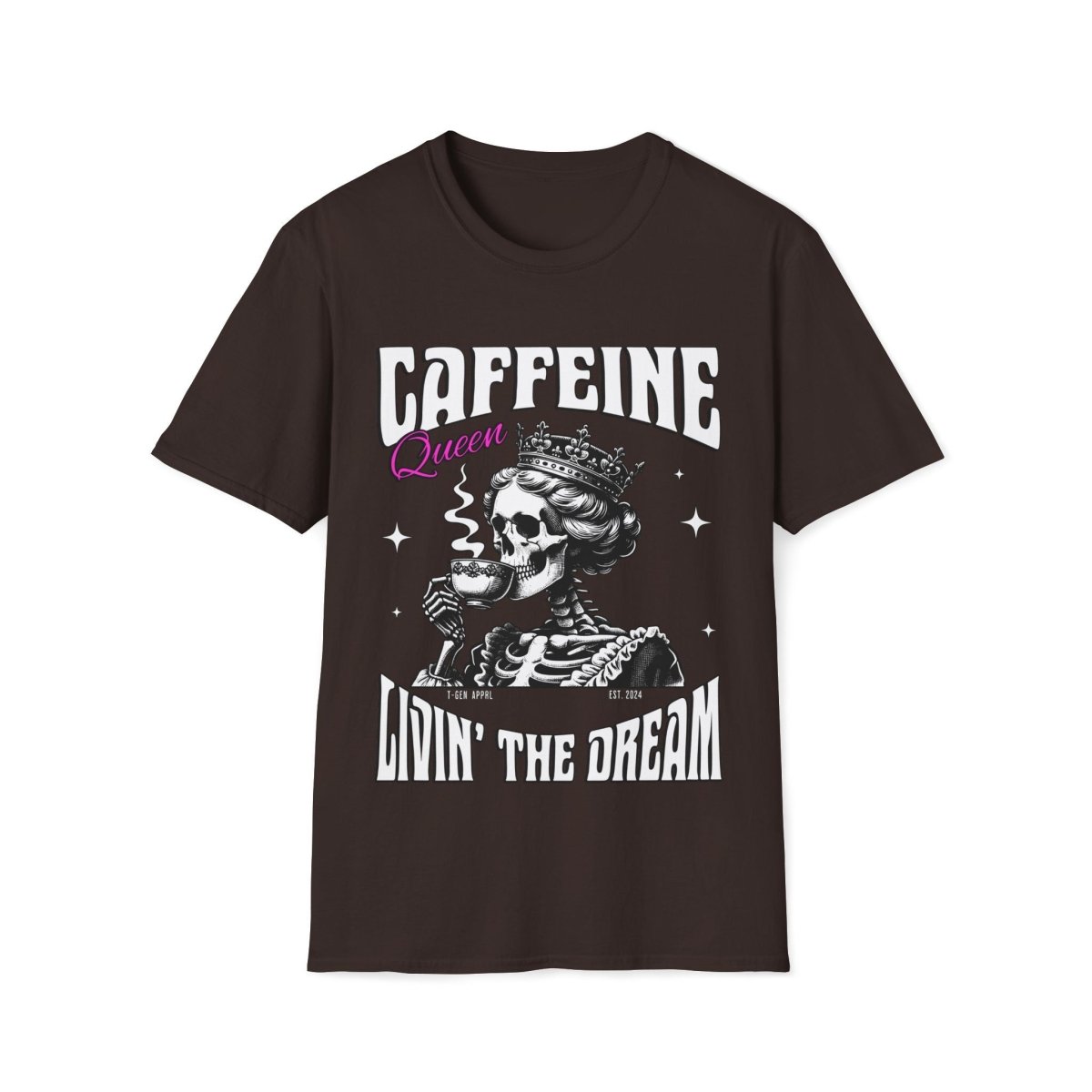 Caffeine Queen Living The Dream Unisex T-Shirt - T - Generates