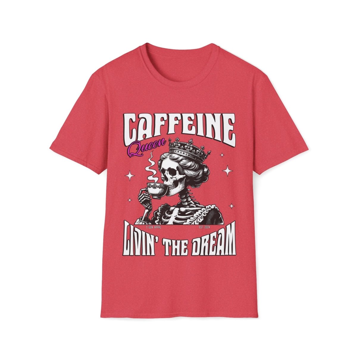 Caffeine Queen Living The Dream Unisex T-Shirt - T - Generates