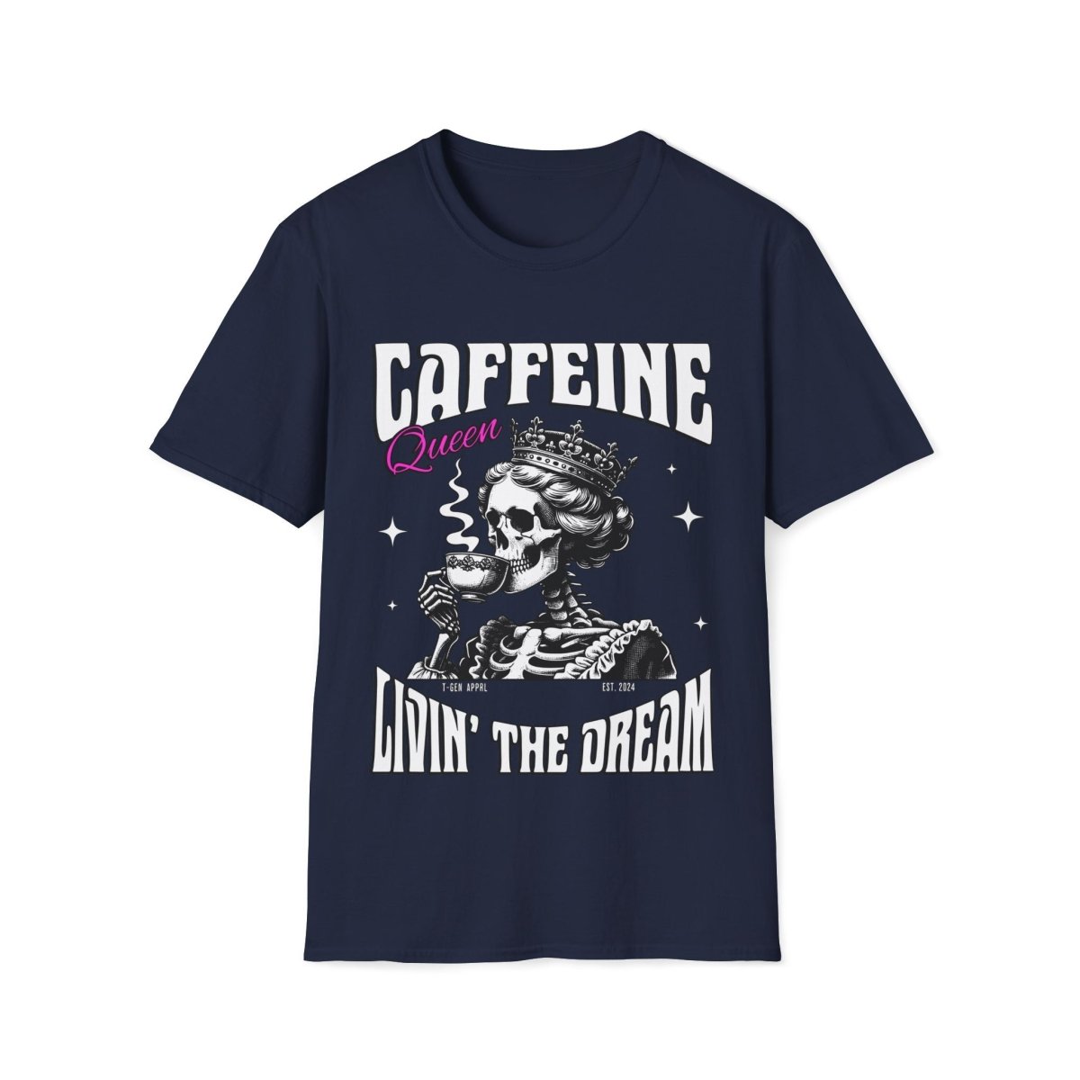 Caffeine Queen Living The Dream Unisex T-Shirt - T - Generates