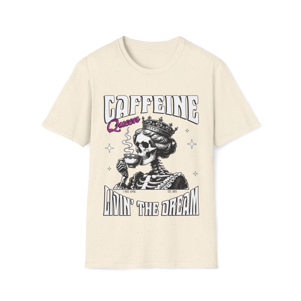 Caffeine Queen Living The Dream Unisex T-Shirt - T - Generates