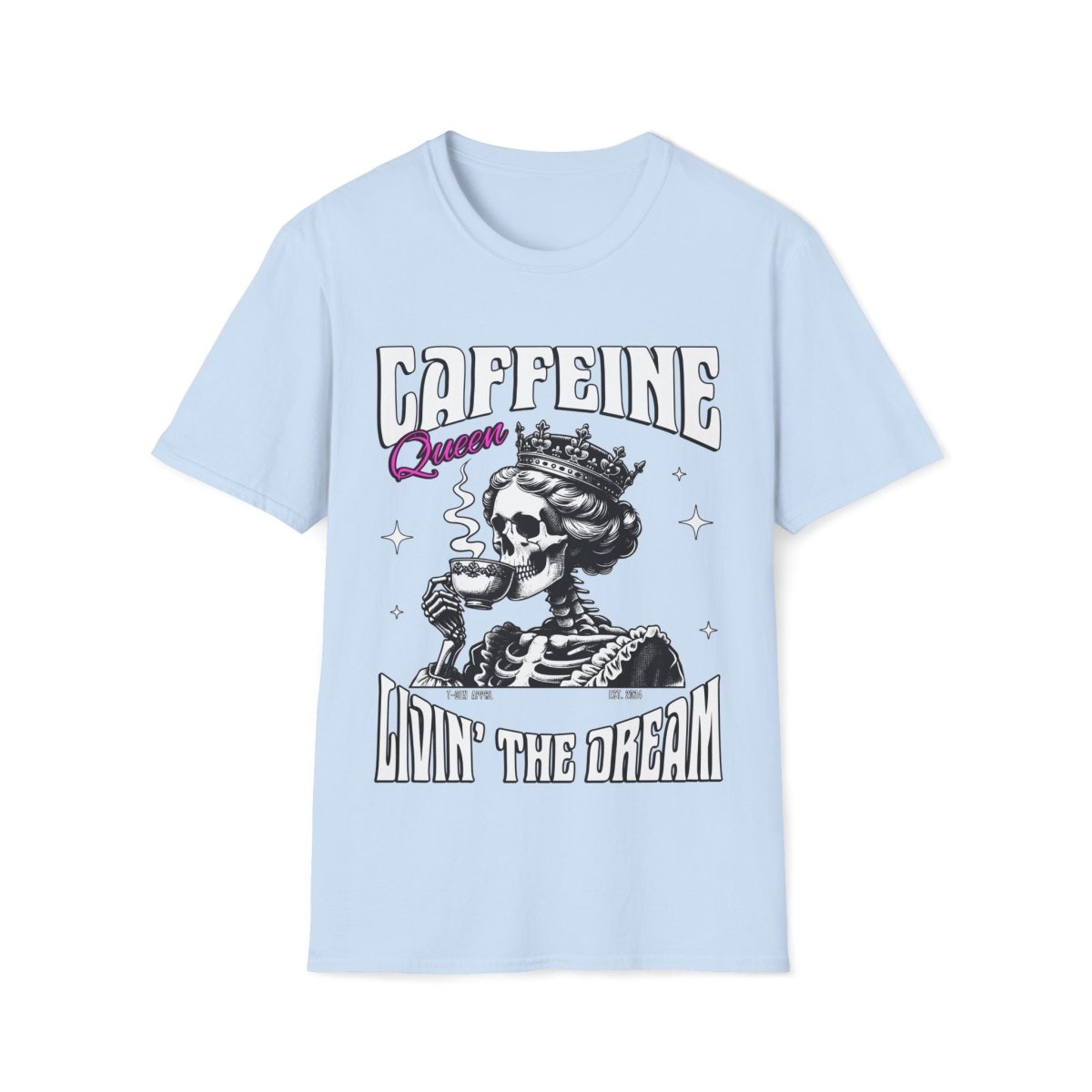 Caffeine Queen Living The Dream Unisex T-Shirt - T - Generates