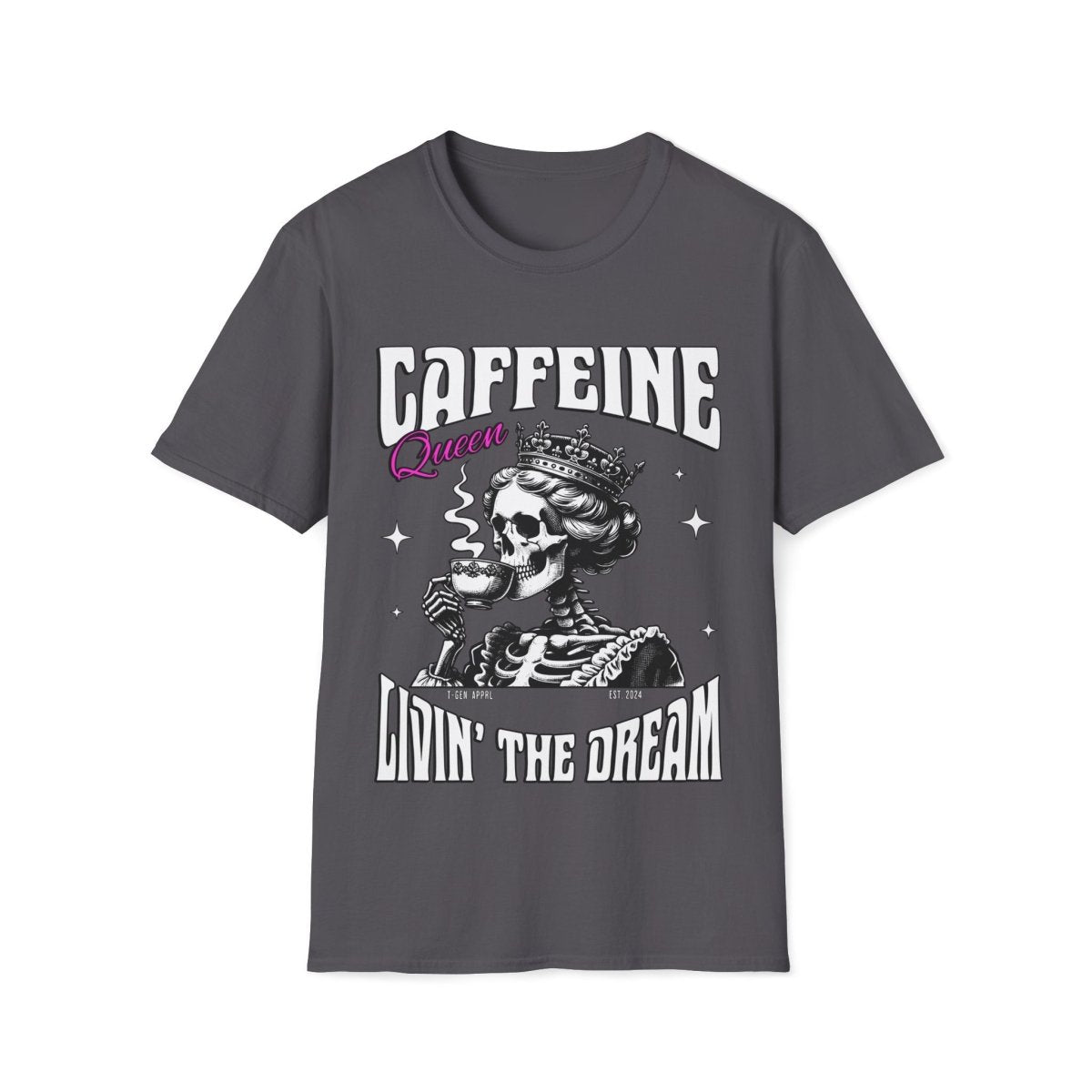 Caffeine Queen Living The Dream Unisex T-Shirt - T - Generates