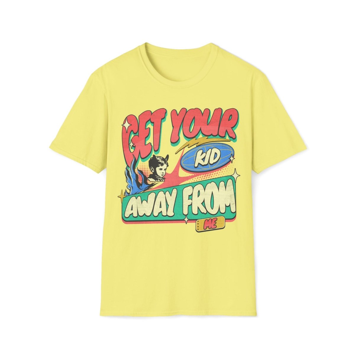 Get Your Kid Away From Me Unisex T-Shirt - T - Generates
