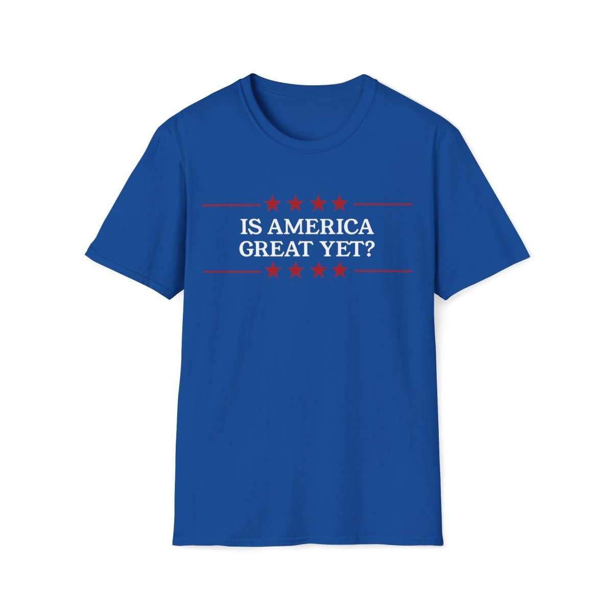 Is America Great Yet? Unisex T-Shirt - T - Generates
