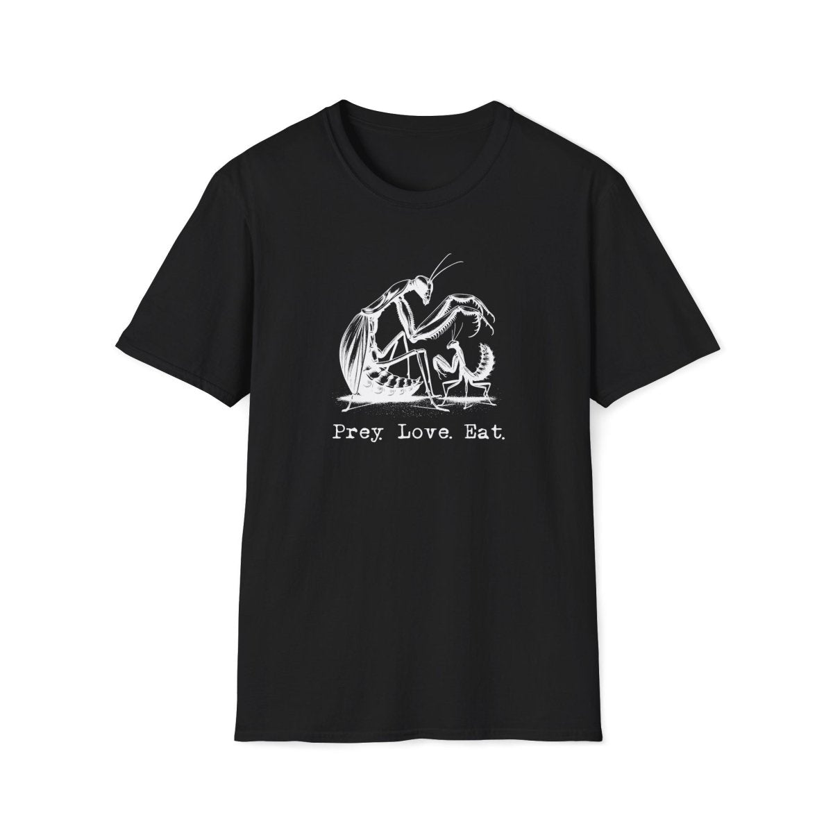 Prey. Love. Eat. Praying Mantis Unisex T-Shirt - T - Generates