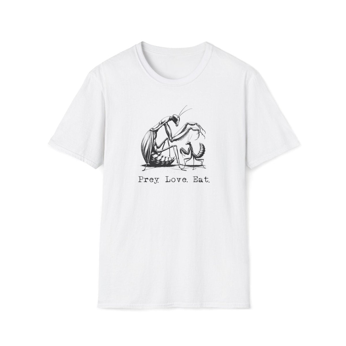 Prey. Love. Eat. Praying Mantis Unisex T-Shirt - T - Generates