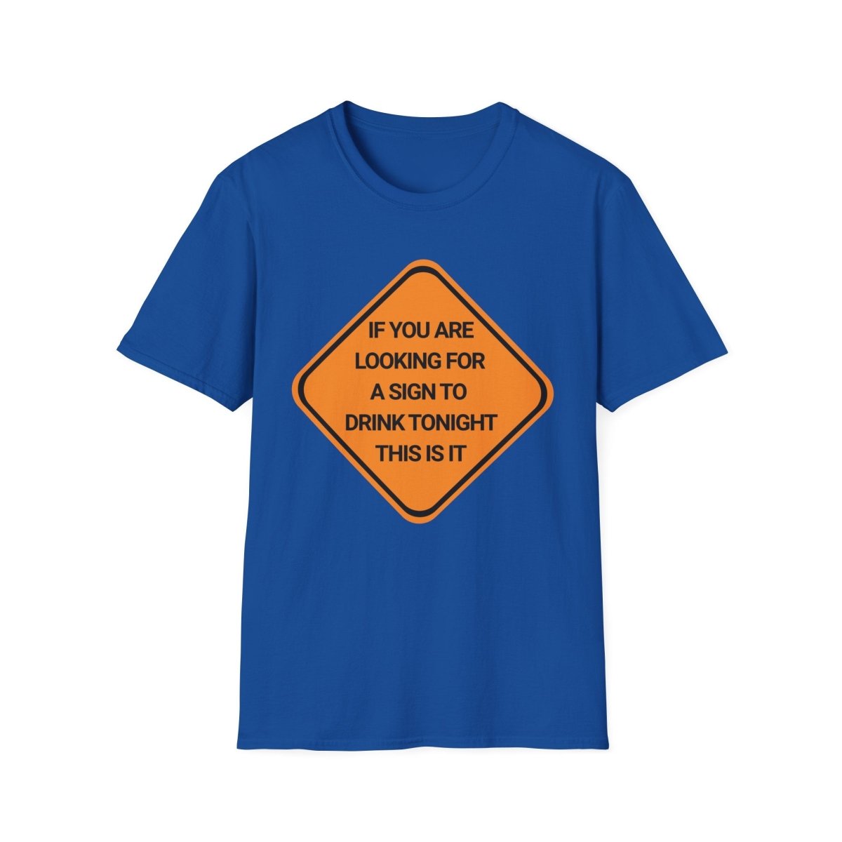 A Sign To Drink Tonight Unisex T-Shirt - T - Generates