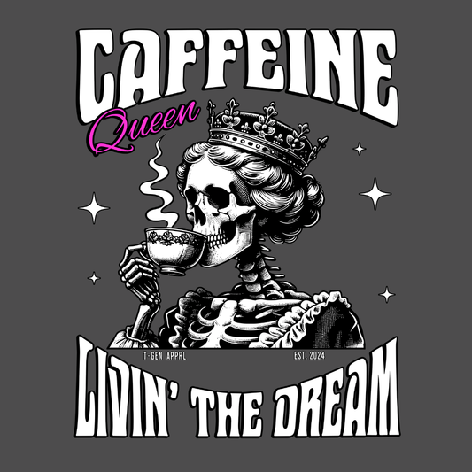 Caffeine Queen Living The Dream Unisex T-Shirt - T - Generates