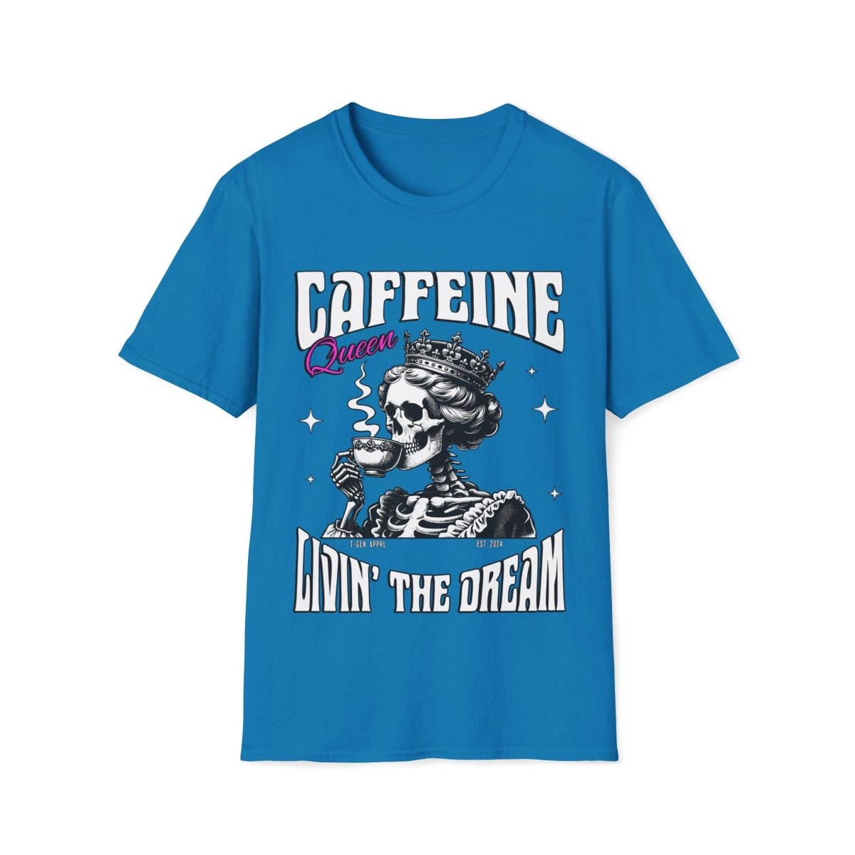 Caffeine Queen Living The Dream Unisex T-Shirt - T - Generates