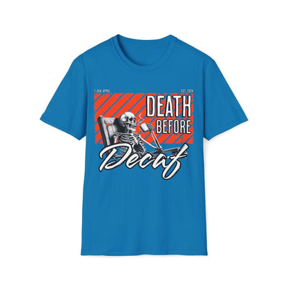 Death Before Decaf Unisex T-Shirt - T - Generates