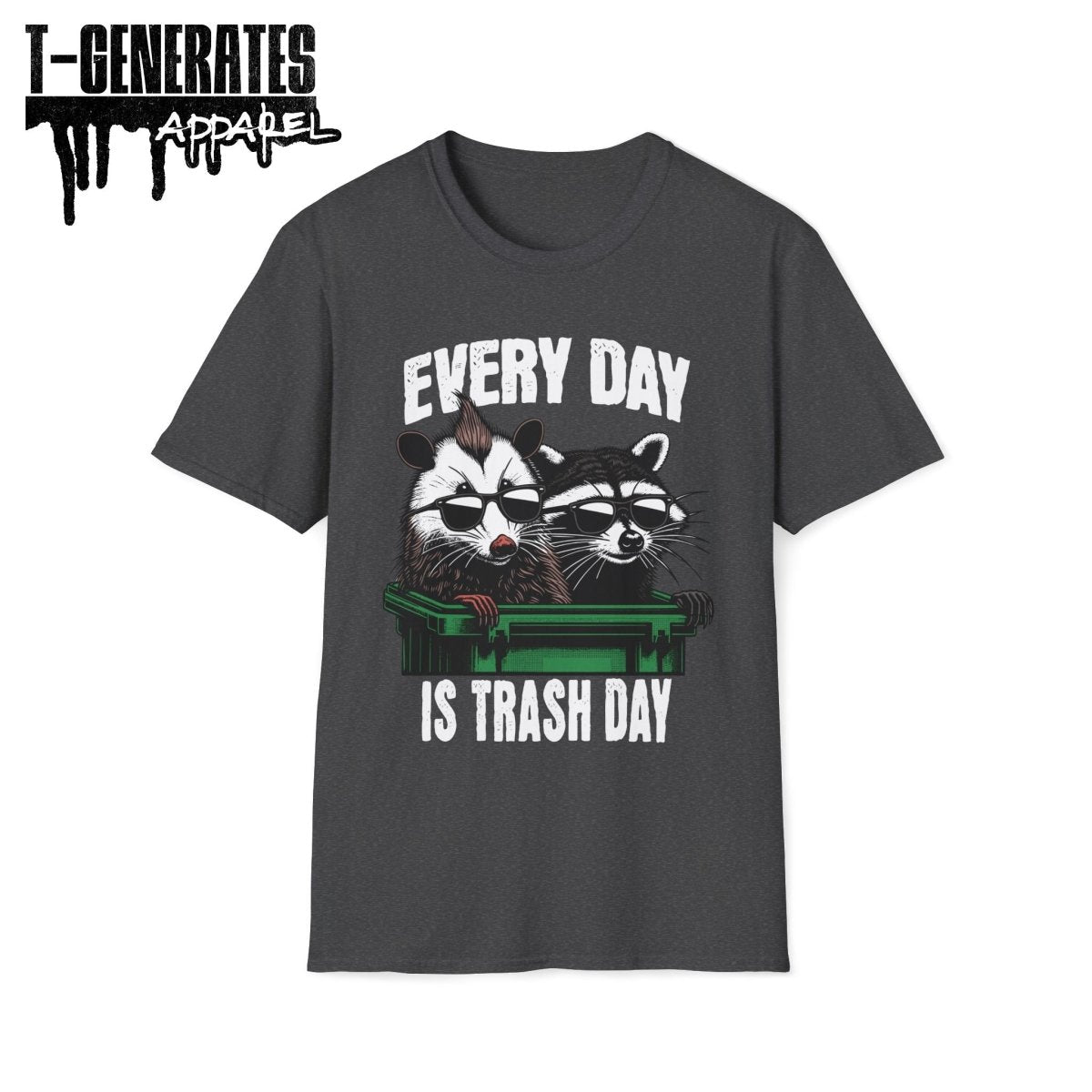 Everyday is Trash Day Racoon Possum Unisex T-Shirt - T - Generates