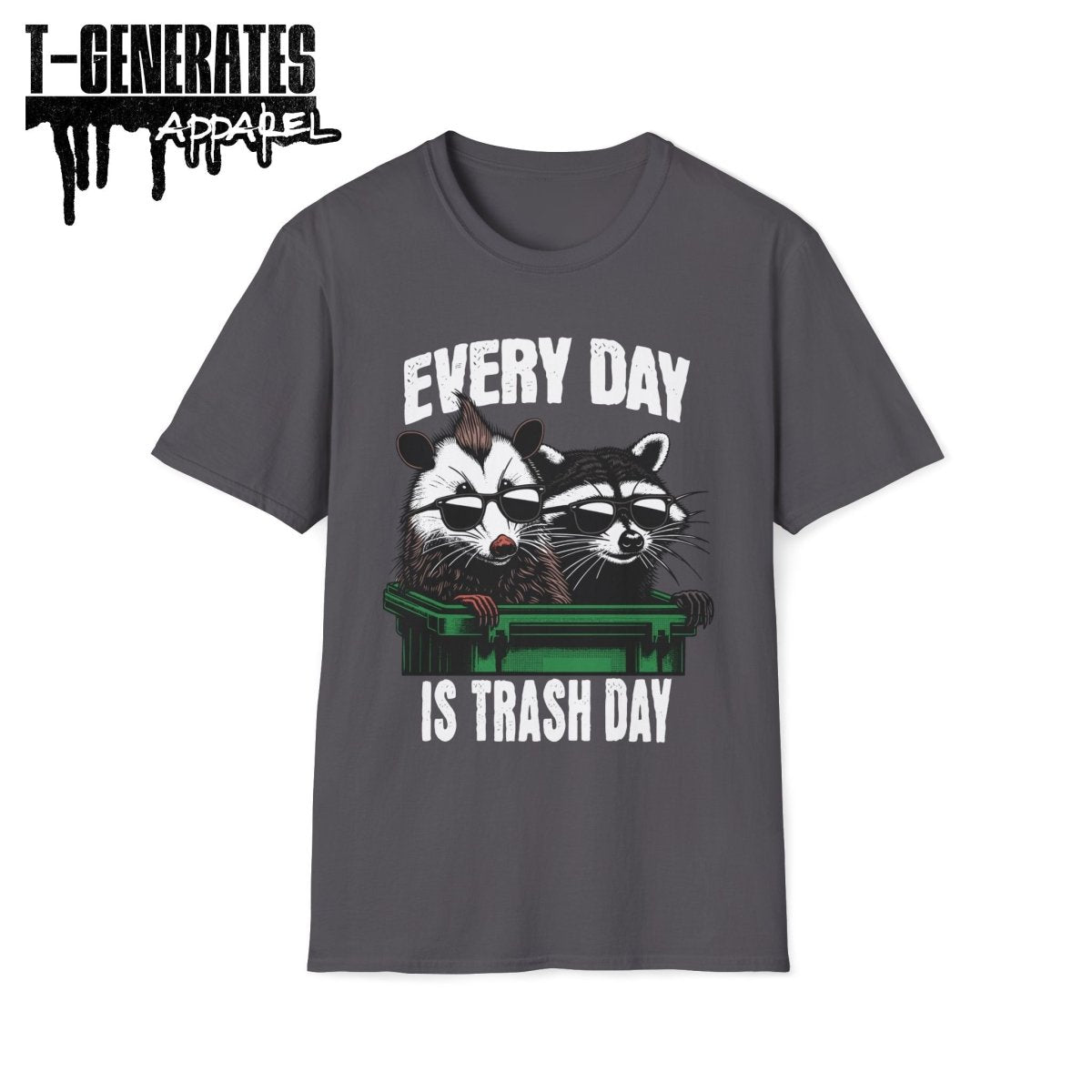 Everyday is Trash Day Racoon Possum Unisex T-Shirt - T - Generates
