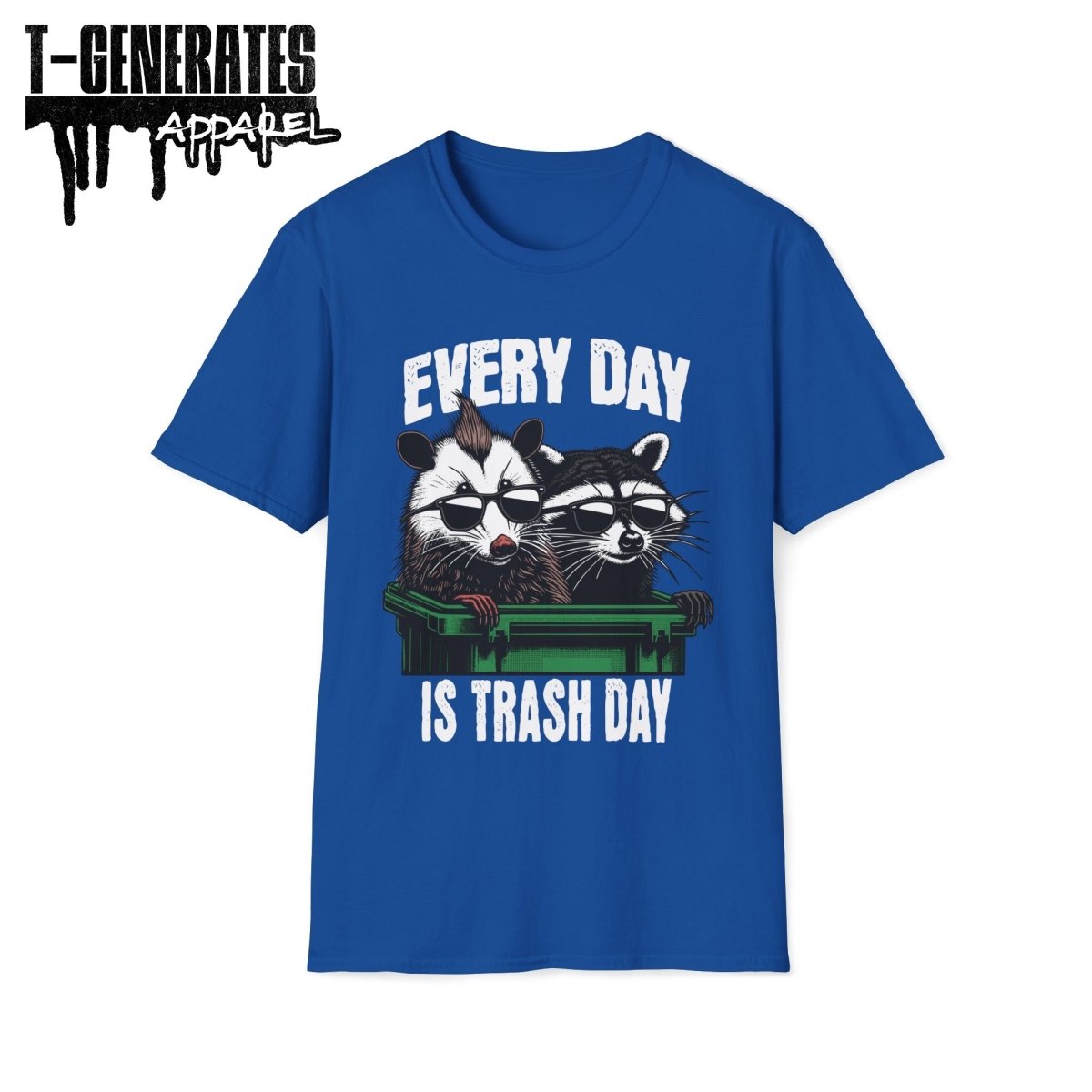 Everyday is Trash Day Racoon Possum Unisex T-Shirt - T - Generates