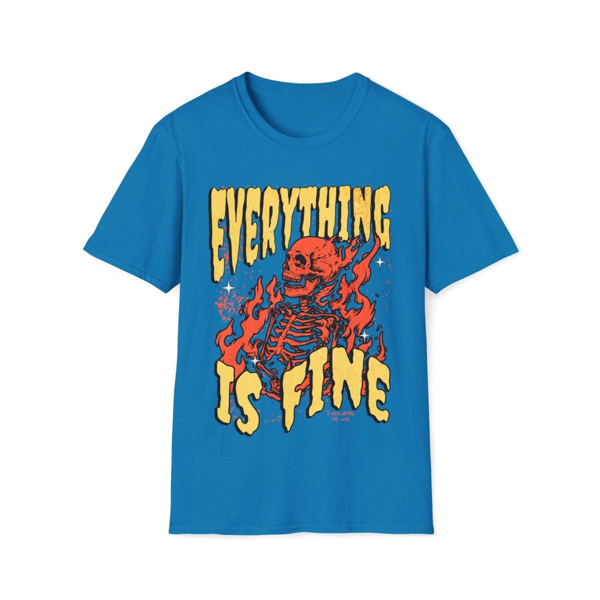Everything Is Fine Unisex T-Shirt - T - Generates