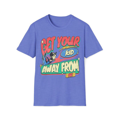 Get Your Kid Away From Me Unisex T-Shirt - T - Generates