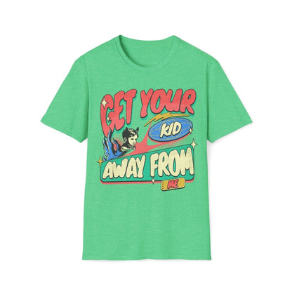 Get Your Kid Away From Me Unisex T-Shirt - T - Generates