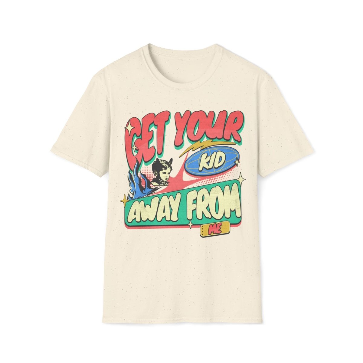 Get Your Kid Away From Me Unisex T-Shirt - T - Generates