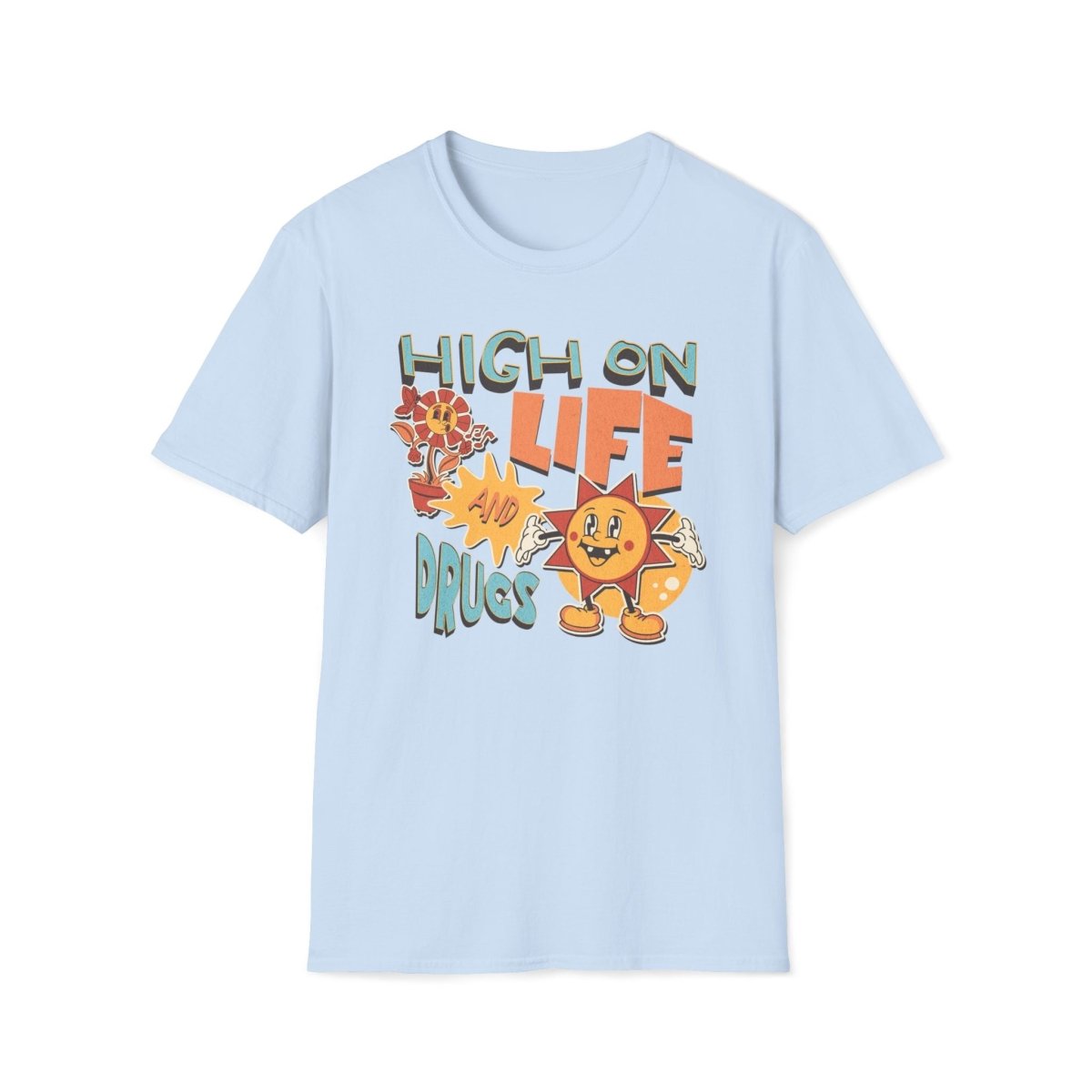 High on Life and Drugs Unisex T-Shirt - T - Generates