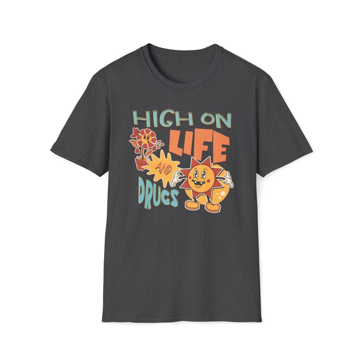 High on Life and Drugs Unisex T-Shirt - T - Generates