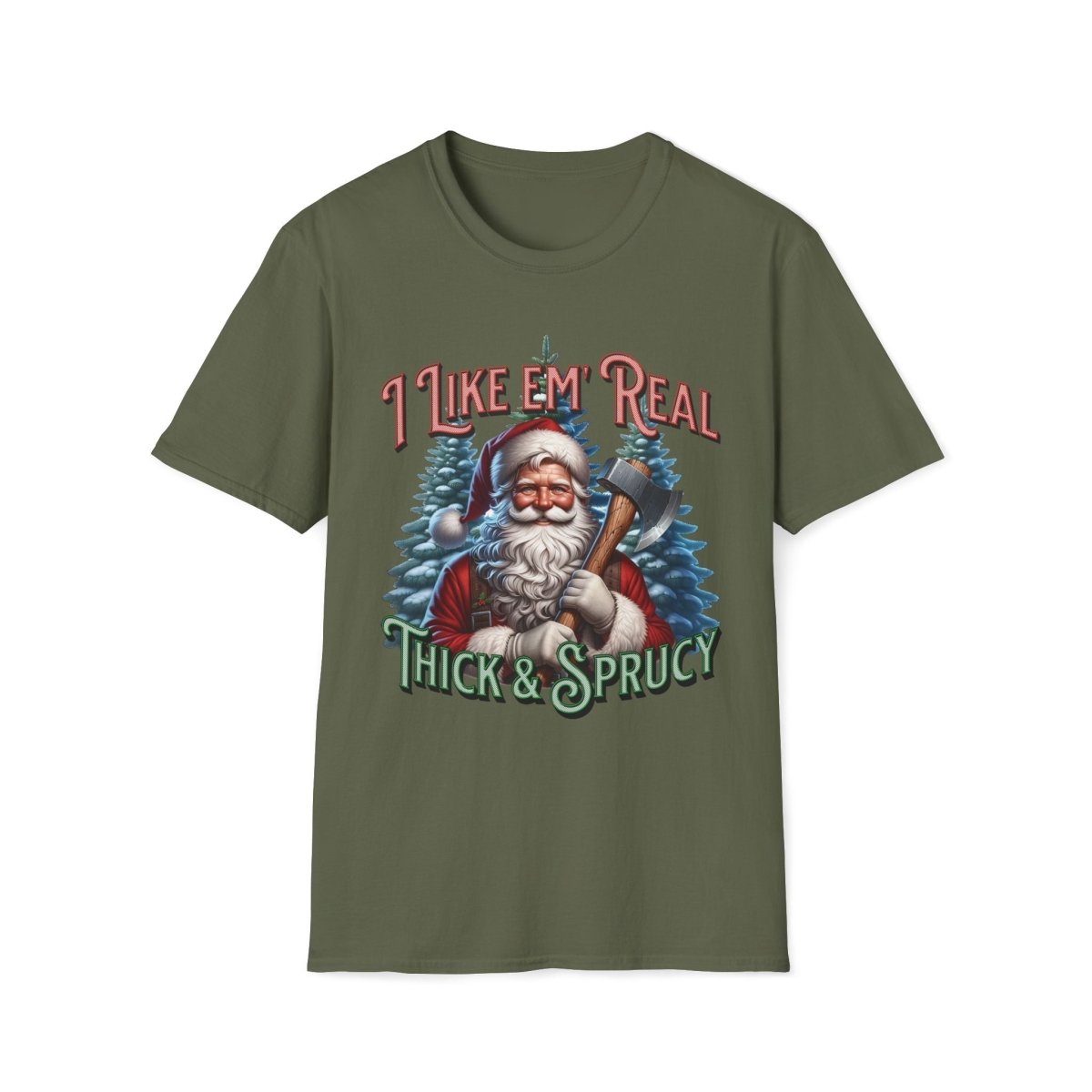 I Like 'em Real Thick & Sprucy Christmas Unisex T-Shirt - T - Generates