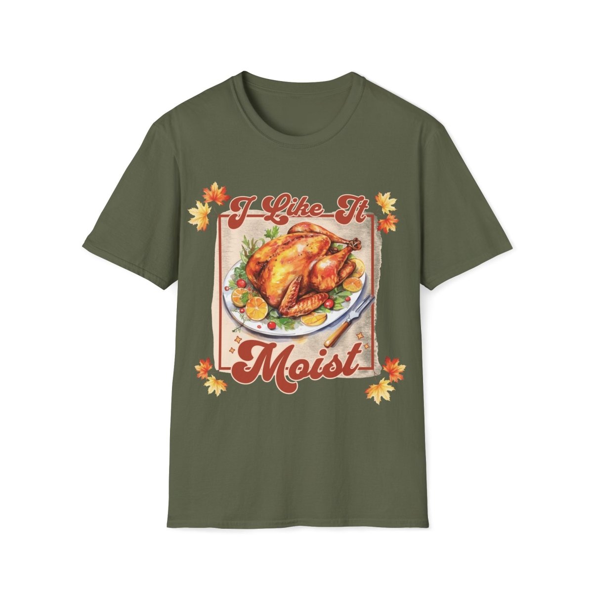 I Like It Moist Thanksgiving Unisex T-Shirt - T - Generates