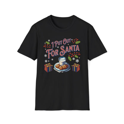 I Put Out for Santa Christmas Unisex T-Shirt - T - Generates