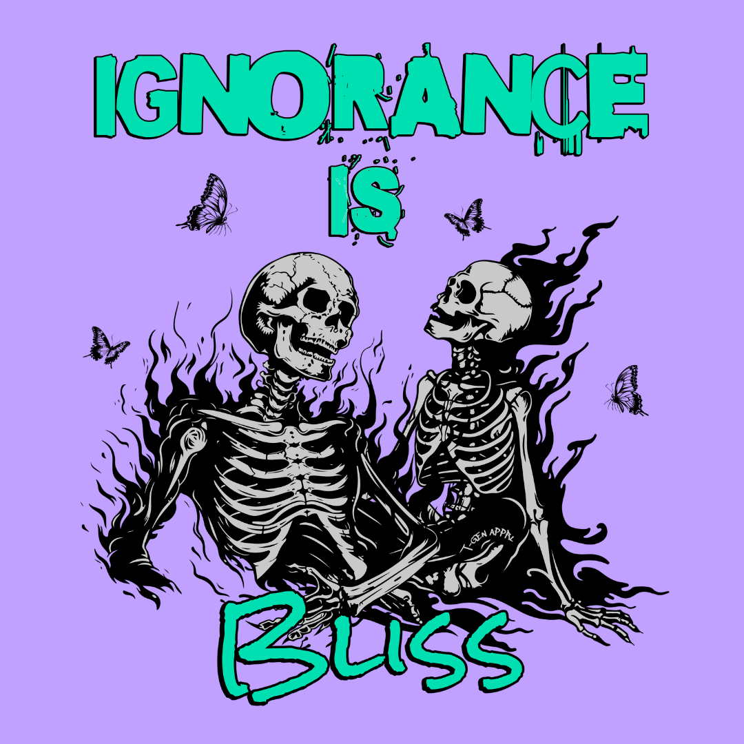 Ignorance is Bliss Unisex T-Shirt - T - Generates