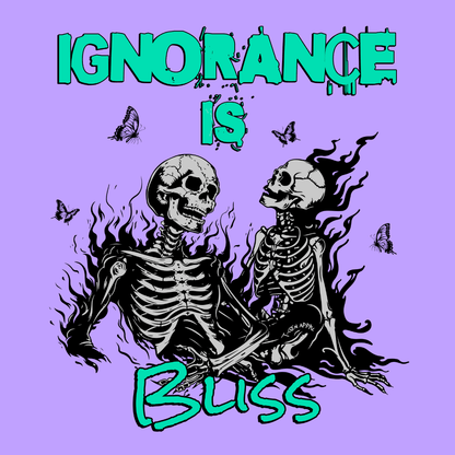 Ignorance is Bliss Unisex T-Shirt - T - Generates