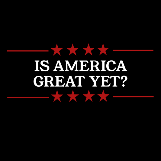 Is America Great Yet? Unisex T-Shirt - T - Generates
