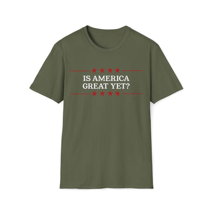 Is America Great Yet? Unisex T-Shirt - T - Generates