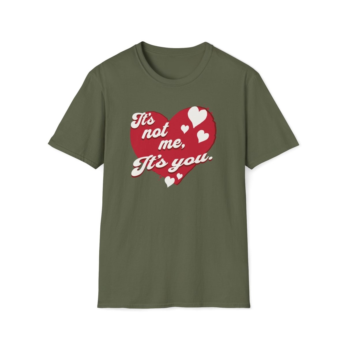 It's not me, its you. Valentines Day Unisex T-Shirt - T - Generates