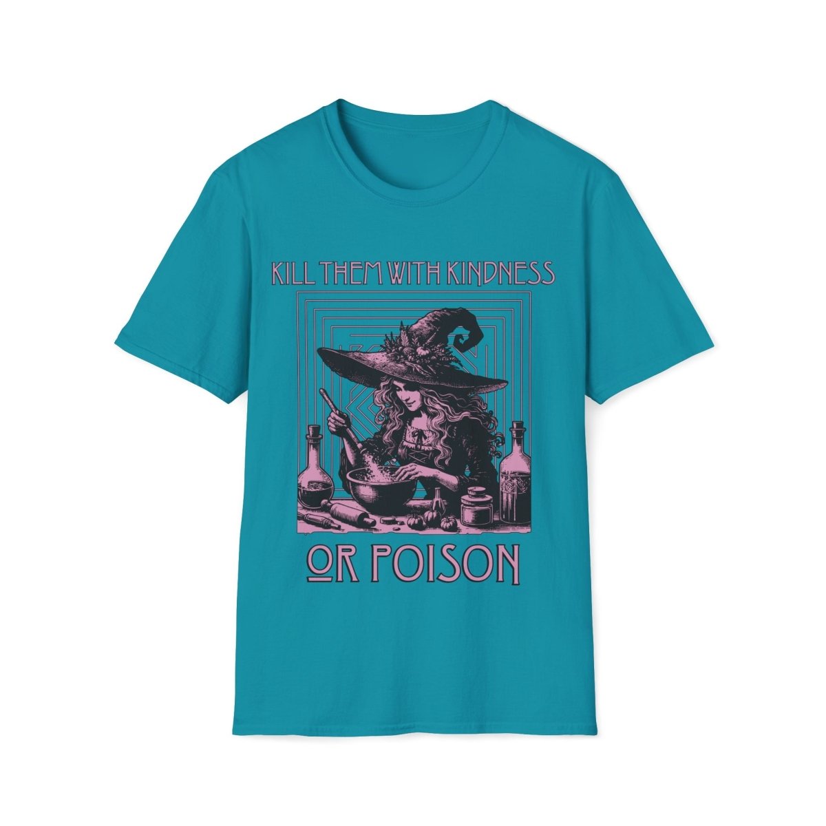 Kill Them With Kindness Or Poison Witch Unisex T-Shirt - T - Generates