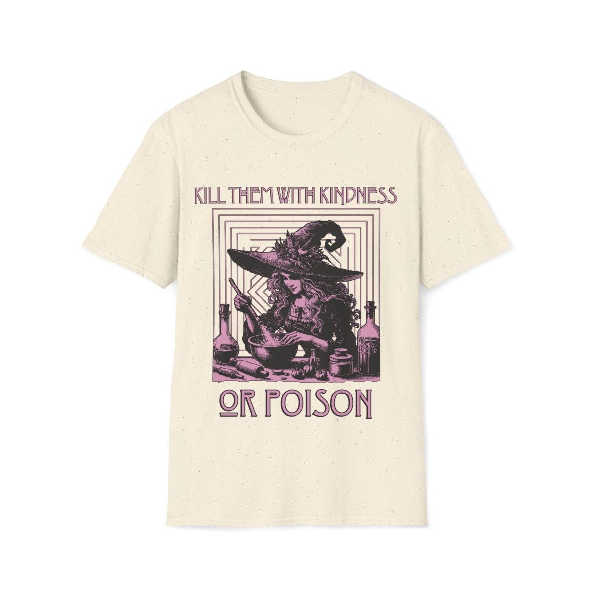 Kill Them With Kindness Or Poison Witch Unisex T-Shirt - T - Generates