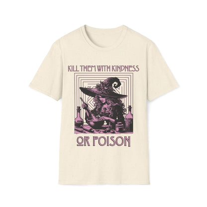 Kill Them With Kindness Or Poison Witch Unisex T-Shirt - T - Generates
