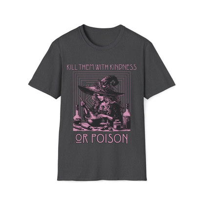 Kill Them With Kindness Or Poison Witch Unisex T-Shirt - T - Generates