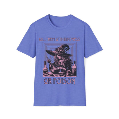 Kill Them With Kindness Or Poison Witch Unisex T-Shirt - T - Generates