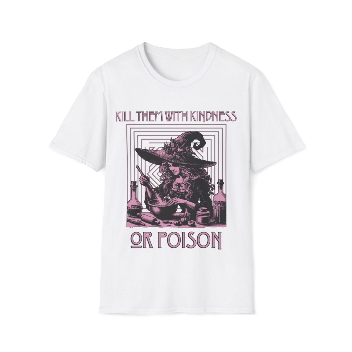 Kill Them With Kindness Or Poison Witch Unisex T-Shirt - T - Generates