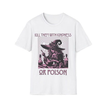 Kill Them With Kindness Or Poison Witch Unisex T-Shirt - T - Generates