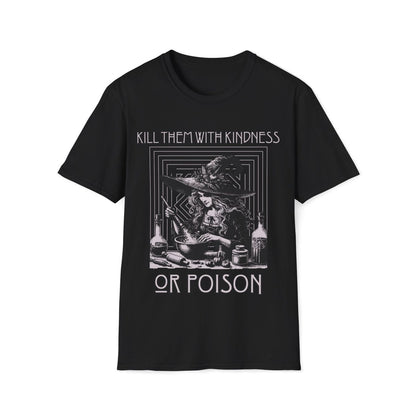 Kill Them With Kindness Or Poison Witch Unisex T-Shirt - T - Generates