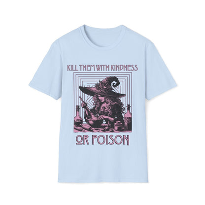 Kill Them With Kindness Or Poison Witch Unisex T-Shirt - T - Generates
