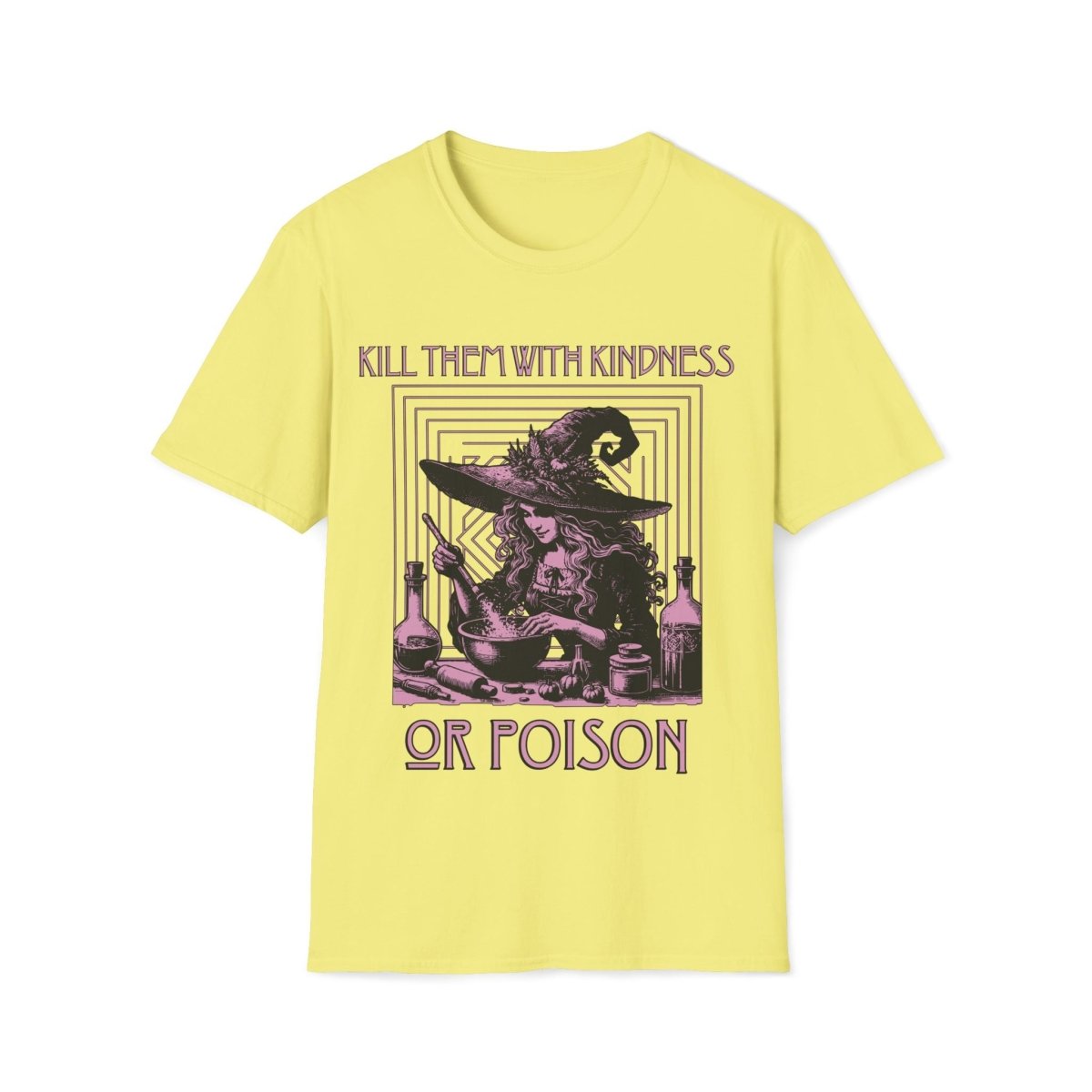 Kill Them With Kindness Or Poison Witch Unisex T-Shirt - T - Generates