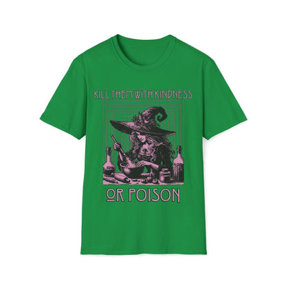 Kill Them With Kindness Or Poison Witch Unisex T-Shirt - T - Generates