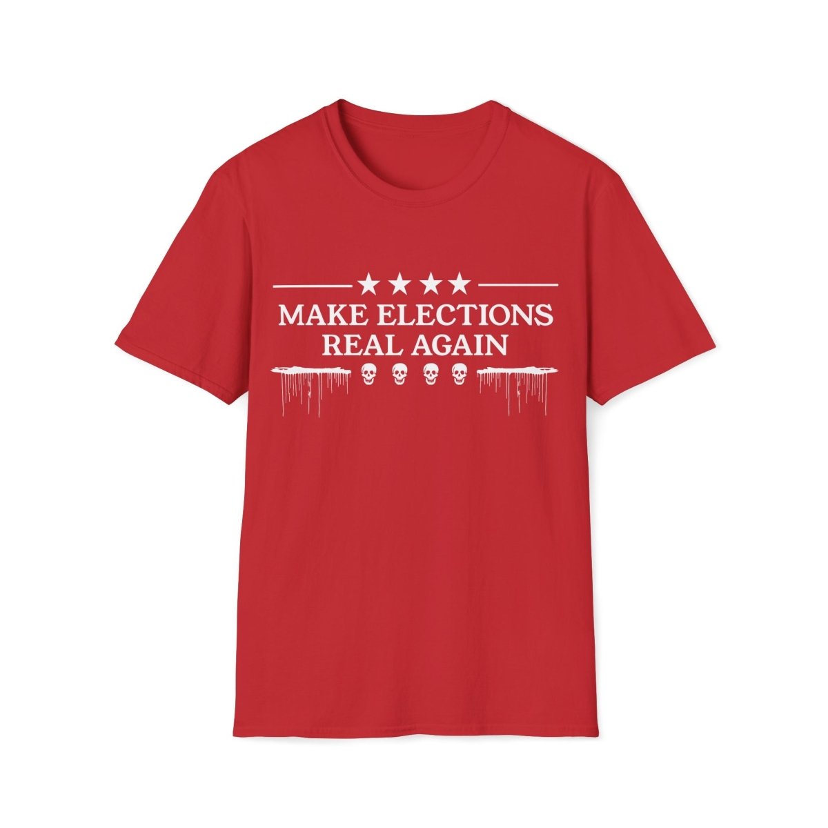 Make Elections Real Again Unisex T-Shirt - T - Generates