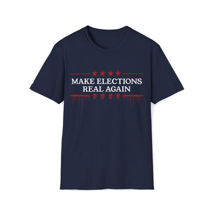 Make Elections Real Again Unisex T-Shirt - T - Generates