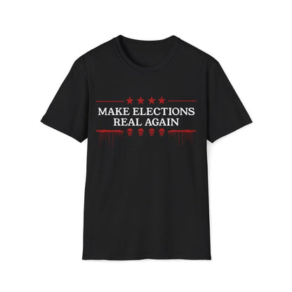 Make Elections Real Again Unisex T-Shirt - T - Generates