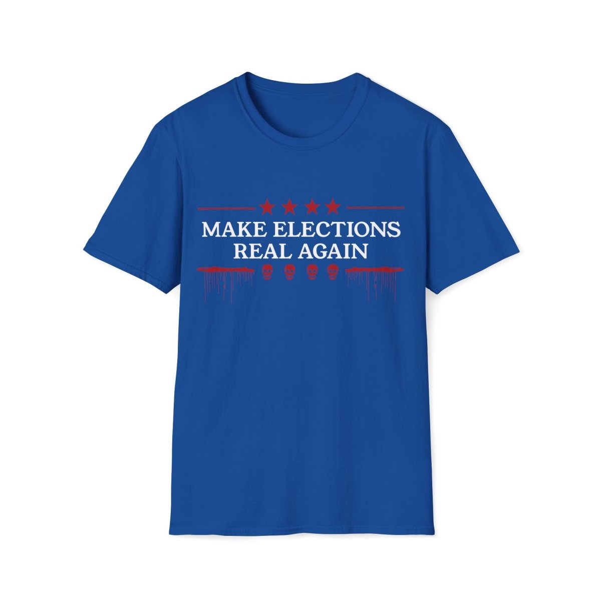 Make Elections Real Again Unisex T-Shirt - T - Generates