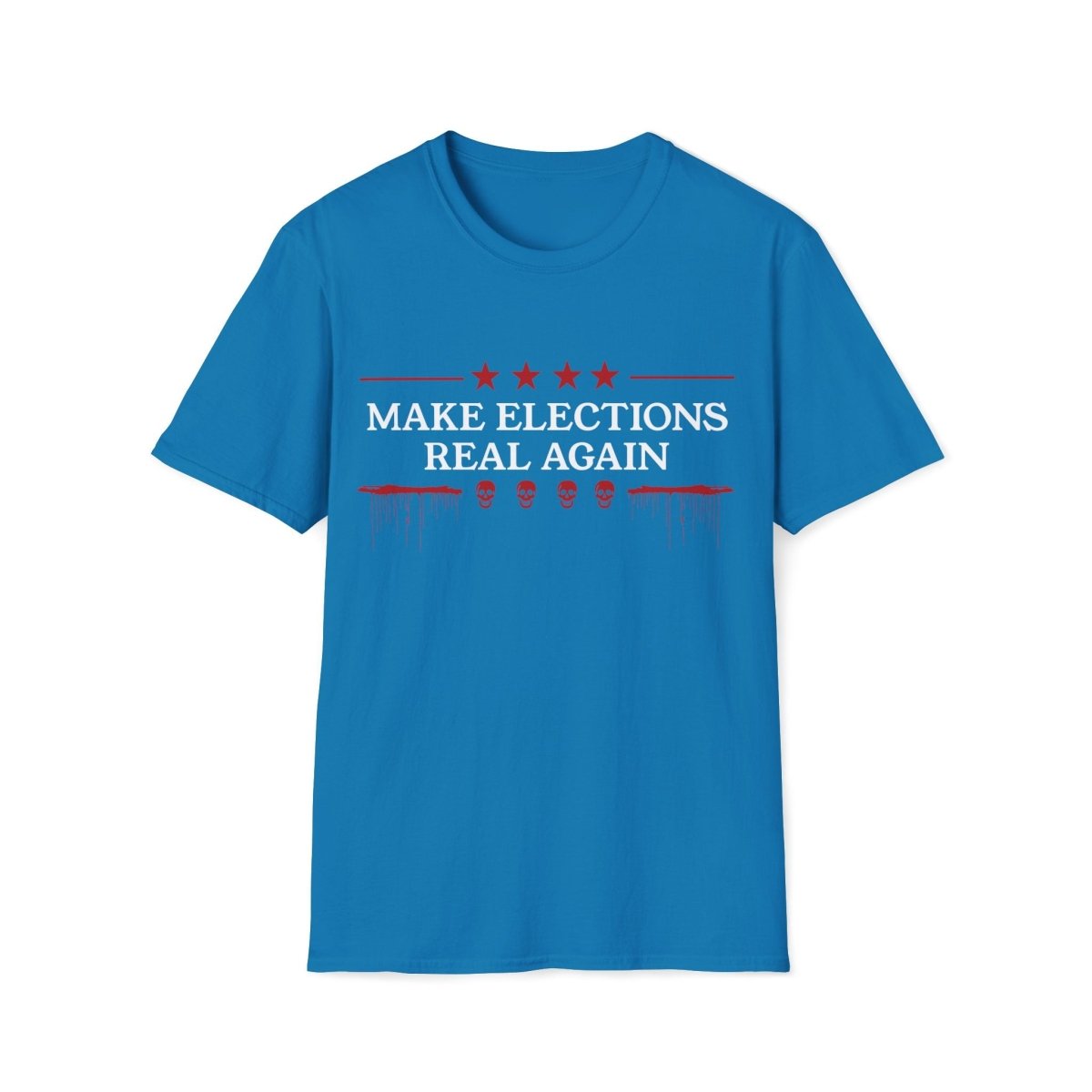 Make Elections Real Again Unisex T-Shirt - T - Generates